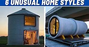 6 UNUSUAL Home Styles