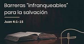 Barreras "Infranqueables" para la salvación・Juan 4.1–15 [Rubén Videira]