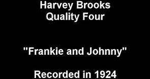 Harvey Brooks Quality Four – “Frankie And Johnny” 1924