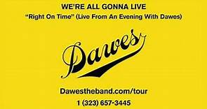 Dawes - Right On Time (Live From An Evening With Dawes)