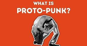 The History of Proto-Punk
