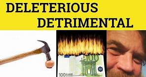🔵 Detrimental and Deleterious - Detrimental Meaning - Deleterious Examples - Detremental Defined
