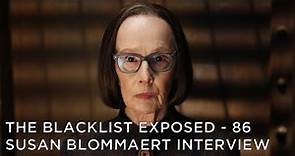 The Blacklist Exposed – S4 – Susan Blommaert Interview