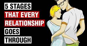 The 5 Stages of Relationships Everyone Should Know