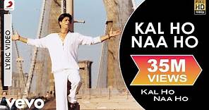 Kal Ho Naa Ho Lyric Video - Title Track|Shah Rukh Khan,Saif Ali,Preity|Sonu Nigam|Karan J