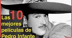 Las 10 mejores peliculas de Pedro Infante, Pedro Infante vive en el corazon de todos los mexicanos