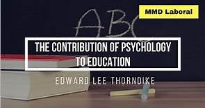 Edward Lee Thorndike - The Contribution of Psychology to Education