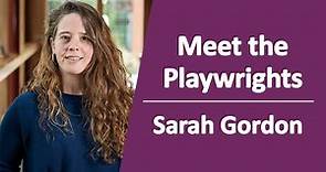 Meet the Playwrights, Episode 5 - Sarah Gordon