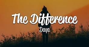Daya - The Difference (Lyrics)