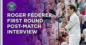 Roger Federer First Round Post-Match Interview | Wimbledon 2021