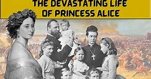 THE DEVASTATING LIFE OF PRINCESS ALICE | QUEEN VICTORIAS DAUGHTER