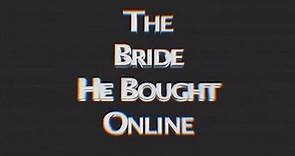 THE BRIDE HE BOUGHT ONLINE (2015) Trailer VO - HD