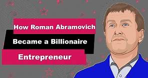 Roman Abramovich Biography | Animated Video | Billionaire Entrepreneur