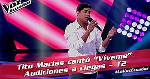 Tito Macías cantó “Víveme” - Audiciones a ciegas - T2 - La Voz Ecuador
