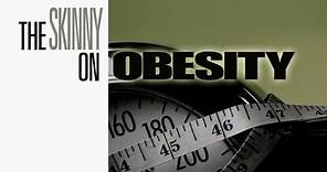 The Complete Skinny on Obesity
