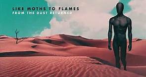 Like Moths To Flames - From The Dust Returned