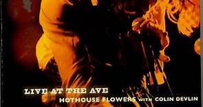 Hothouse Flowers With Colin Devlin - Live At The Ave