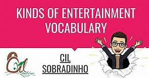 Kinds of Entertainment - Vocabulary