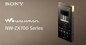 Sony Walkman® NW-ZX700 Series Official Product Video | Official Video