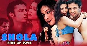 SHOLA FIRE OF LOVE - Full Bollywood Hindi Movie | Bollywood Movie | Romantic Hindi Movie