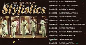 The Stylistics Greatest Hits The Very Best Of The Stylistics The Stylistics Playlist 2022