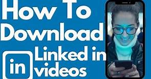 How To Download Linkedin Videos On Mobile 2022
