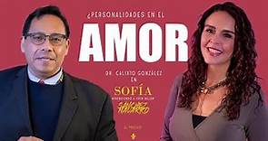 ¿Personalidades en el amor? Dr. Calixto en "Aprendiendo a Vivir Mejor" con Sofia Sánchez Navarro.