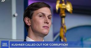 Jared Kushner called out for 'corruption' - The Daily Debrief