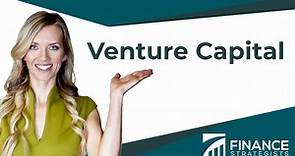 Venture Capital | Definition, Stages, and Tips to Get Started