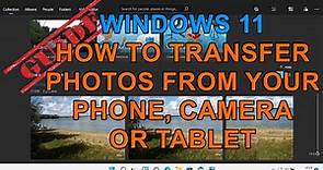 Windows 11 How to Download Pictures from a Phone, Camera or Tablet to your computer