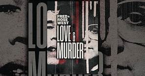Fred & Rose West: Love & Murder