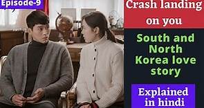 Episode 9 | Crash landing on you explained in Hindi | Korean drama explanation