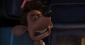 Every time Roddy gets hurt in Flushed Away (2006)