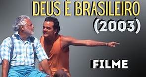 FILME: Deus é brasileiro (2003)