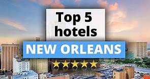 Top 5 Hotels in New Orleans, Best Hotel Recommendations
