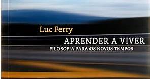 Cap 01 - Aprender a viver - Luc Ferry