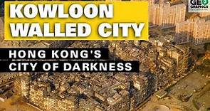 Kowloon Walled City: Hong Kong's City of Darkness