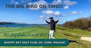 The Big Bird on 2!! | Bantry Bay Golf Club, Co. Cork, Ireland