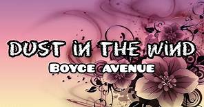 Dust In The Wind Lyrics - Boyce Avenue