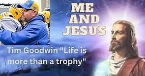 For Tim Goodwin - Life is more than a State Championship Trophy