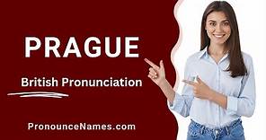 How to Pronounce Prague (British Pronunciation/UK) - PronounceNames.com