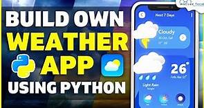 Weather App Tutorial: Build Own Weather App Using Python in 40 Minutes | Python Project 🐍