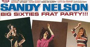Sandy Nelson - Big Sixties Frat Party!!!