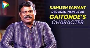 Kamlesh Sawant aka Inspector Gaitonde: “Ajay Devgn ache kalakaar toh hain hi, lekin...” | Drishyam 2