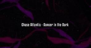 Chase Atlantic - Dancer in the Dark (Lyrics)