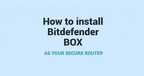 How to install Bitdefender BOX 2 as your secure router