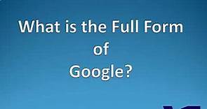 Google Full Form | Full Meaning of Google