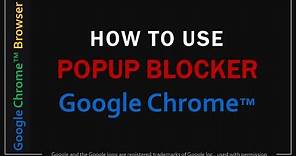 How to Use Popup Blocker in Google Chrome