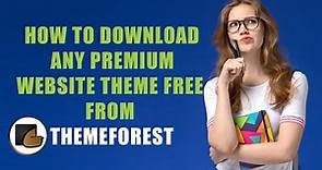 How To Download Any Premium Website Theme Free From Themeforest | how to upload html templates