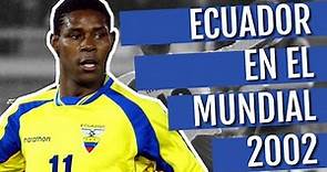Ecuador en el Mundial 2002: El Tri debuta en la Copa Mundial y se va ganando
